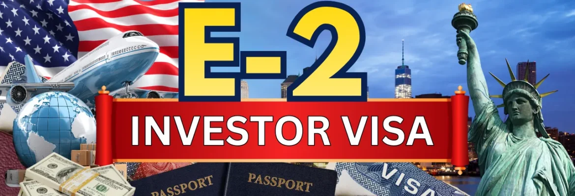 E-2 Treaty Investor Visa explained 2026 – US investment and business visa guide