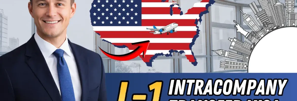 L-1 Intracompany Transfer Visa introduction – US green card pathway for multinational executives and managers