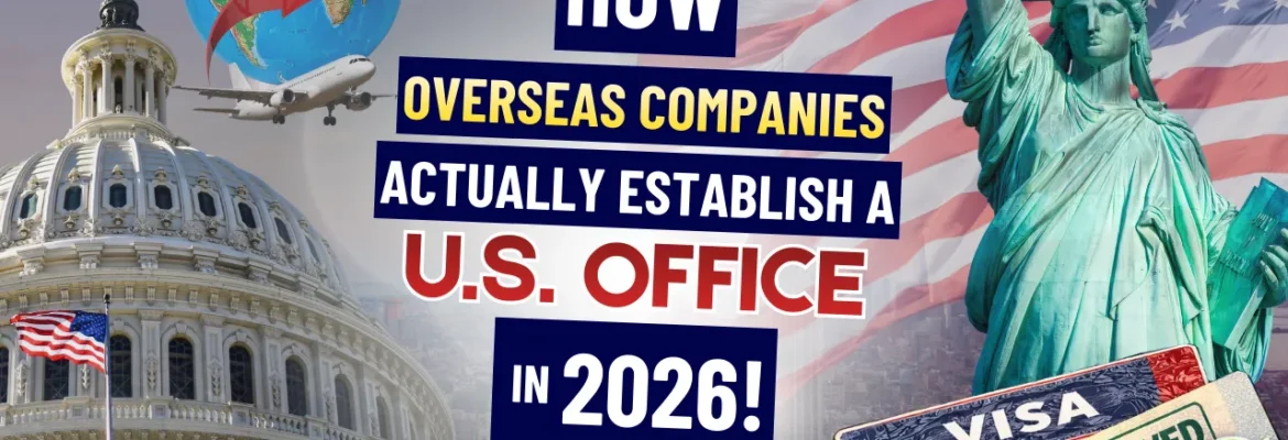 How overseas companies establish a US office in 2026 with L-1A visa and approved stamp